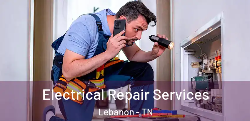  Electrical Repair Services Lebanon - TN