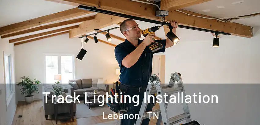 Track Lighting Installation Lebanon - TN